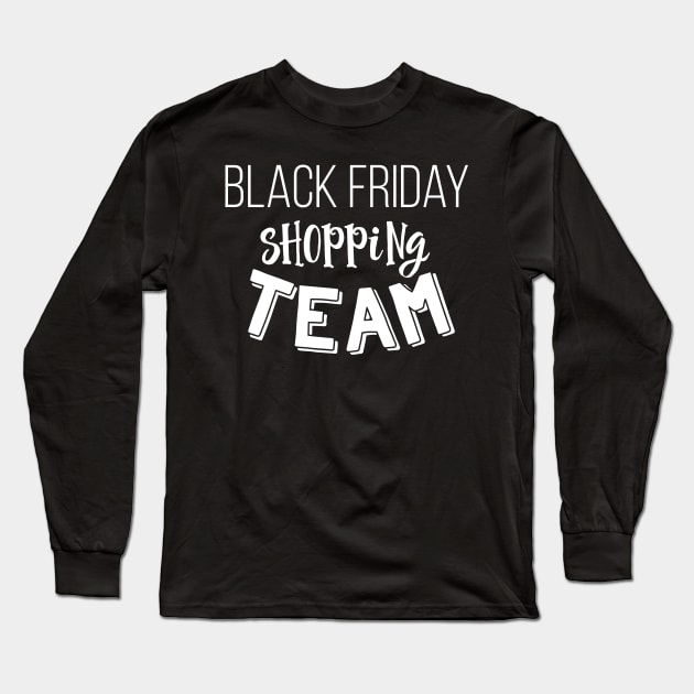 Black Friday Cyber Monday Shopping Team Holiday Sales Long Sleeve T-Shirt by lucidghost